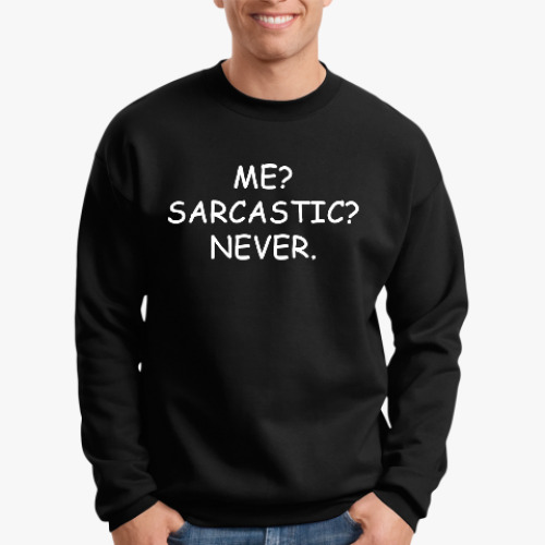 Свитшот с принтом Me? Sarcastic? Never.