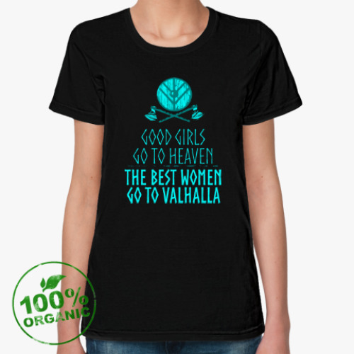 Женская футболка из органик-хлопка с принтом The best women go to Valhalla