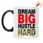 Dream BIG - Hustle HARD
