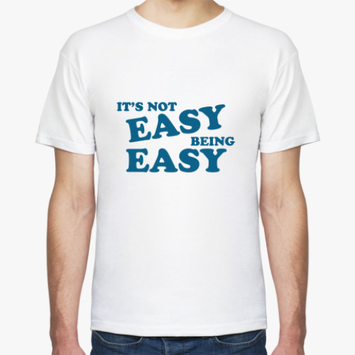 Футболка с принтом It´s not easy being easy