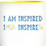 I am inspired & I inspire