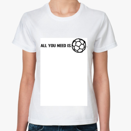 Классическая футболка с принтом All you need