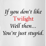 If you don't like Twilight