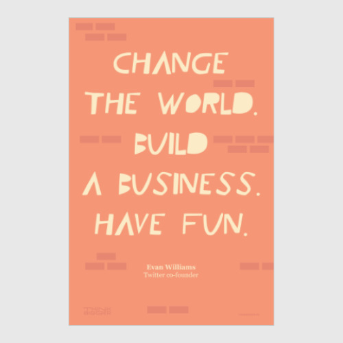 Постер с принтом Change the world. Build a business. Have fun.