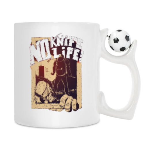Кружка с принтом No Knife — No Life!