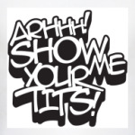 Show me your Tits!