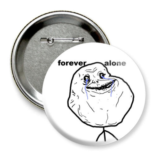 Значок 75мм с принтом forever alone