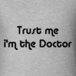 Trust me i'm the Doctor