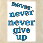 Never give up