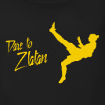 Dare to zlatan