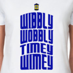 Wibbly Wobbly Timey Wimey