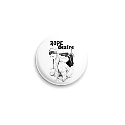 Значок 25мм с принтом  Rope Desire