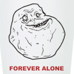 Forever alone