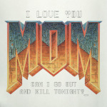 I Love You MOM! в стиле DOOM