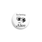 Значок 25 мм I'm betting on Alice