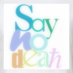  saynodeath