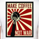 Make Coffee Not War