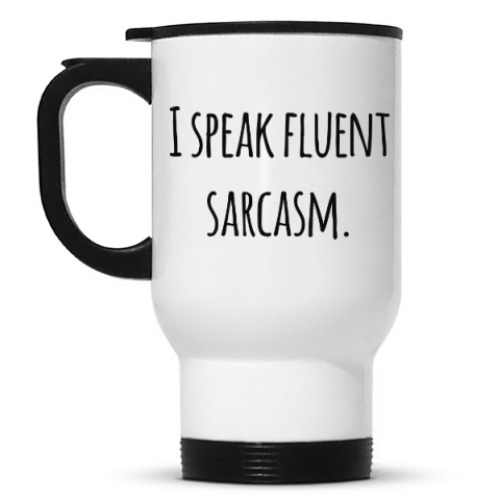 Кружка-термос с принтом I speak fluent sarcasm