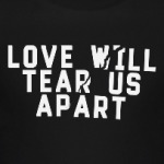 Love will tear us apart