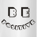 Be positive