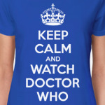 KEEP CALM and WATCH DOCTOR WHO