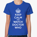 Классическая женская футболка KEEP CALM and WATCH DOCTOR WHO