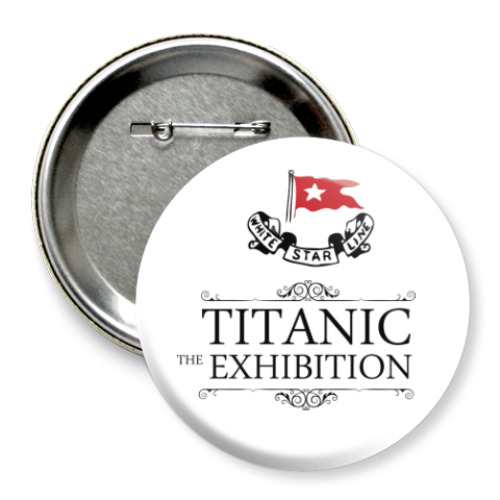 Значок 75мм с принтом Titanic-Exhibition
