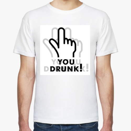 Футболка с принтом You drunk!
