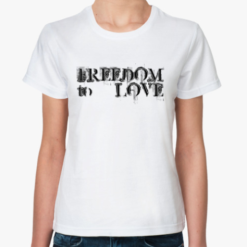 Классическая футболка с принтом FREEDOM.to.LOVE