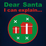 Dear Santa, I can explain...