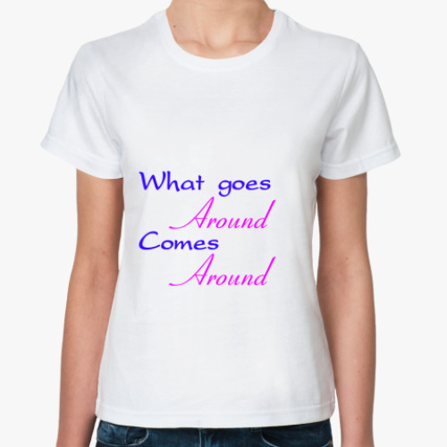 Классическая футболка с принтом What goes around
