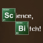 Science, Bitch!
