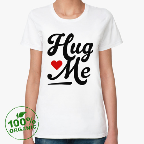 Женская футболка из органик-хлопка с принтом Hug me