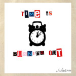 Time is running out