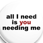 all I need is