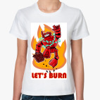 Let's burn!