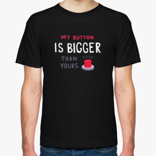 Футболка с принтом My Button is Bigger than yours