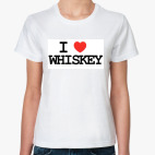  I love whiskey