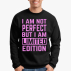I am not perfect but i am limited edition