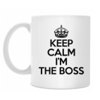 KEEP CALM I'M THE BOSS