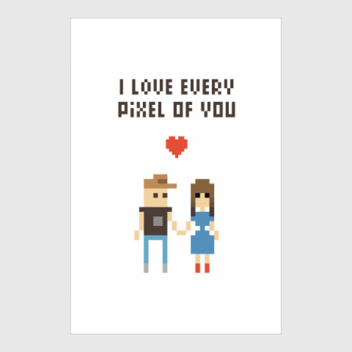 Постер с принтом I love every pixel of you