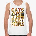 Майка Tank Top «Кошки – лучшие люди!»