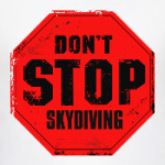 don't stop skydiving прыжки с парашютом