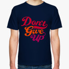 Классическая футболка Don't give up