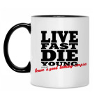 Live Fast Die Young