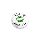 Значок 25 мм  'Kiss my irish a**'