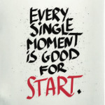 Every single moment is good for start!