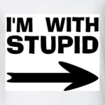 I'm with stupid