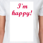  'I'm happy!'