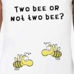 Two bee or not two bee
